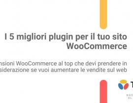 I 5 migliori plugin per il tuo sito WooCommerce